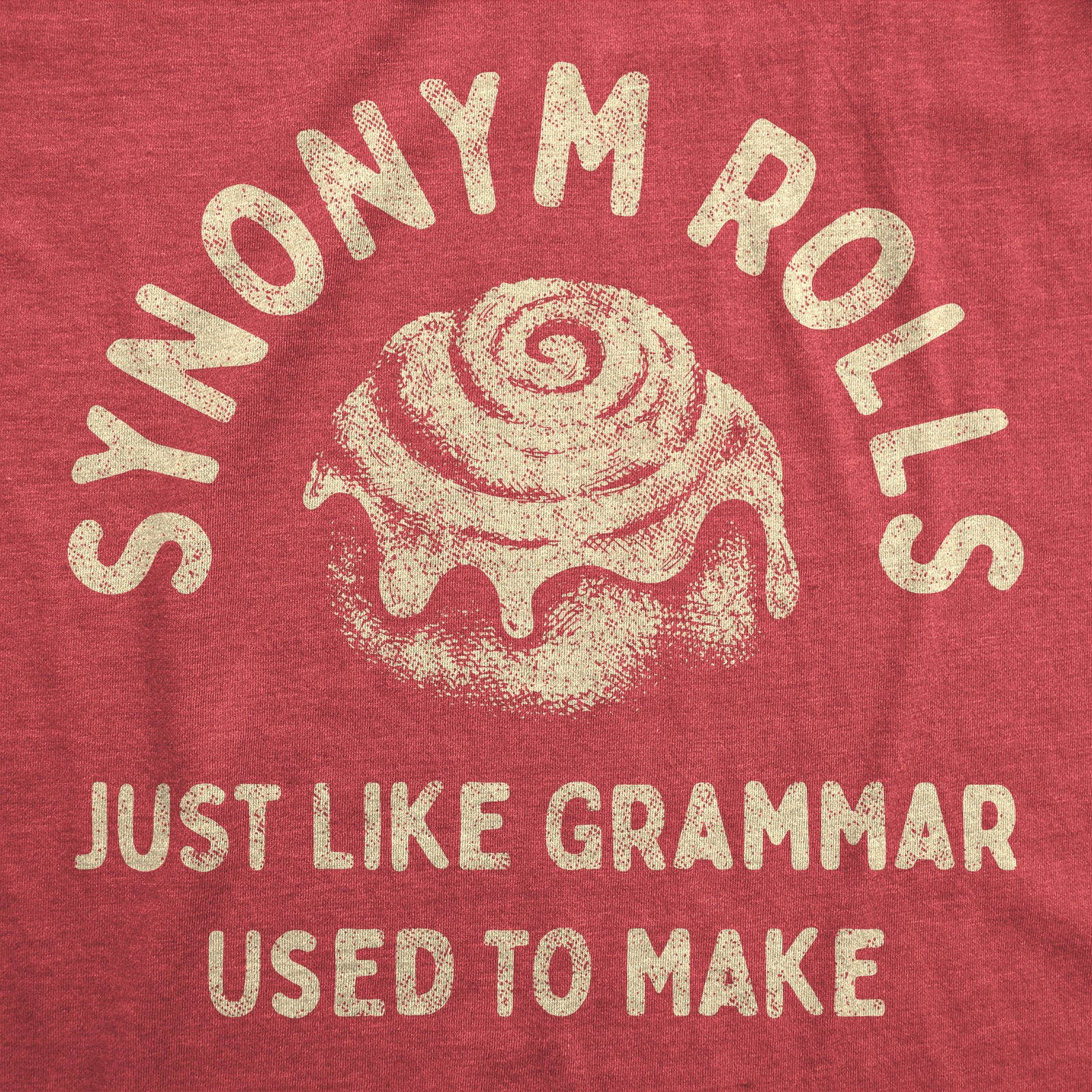 Mens Synonym Rolls Just Like Grammar Used to Make T Shirt Funny Cinnamon Roll
