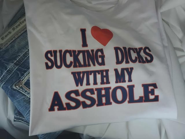 I Love Sucking D*cks with My As*hole Obscene Tshirt Shirt S M L XL XXL