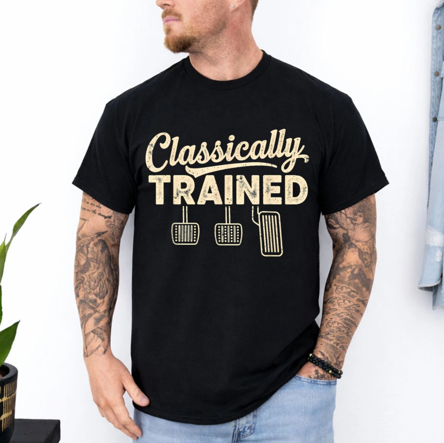 Classically Trained Manual Car Pedals Driving Humor T-Shirt