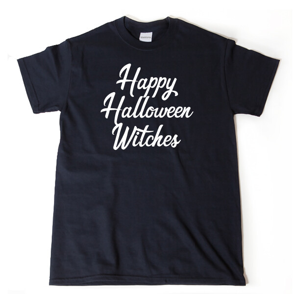 Happy Halloween Witches T-shirt Funny Halloween Costume Halloween Shirt