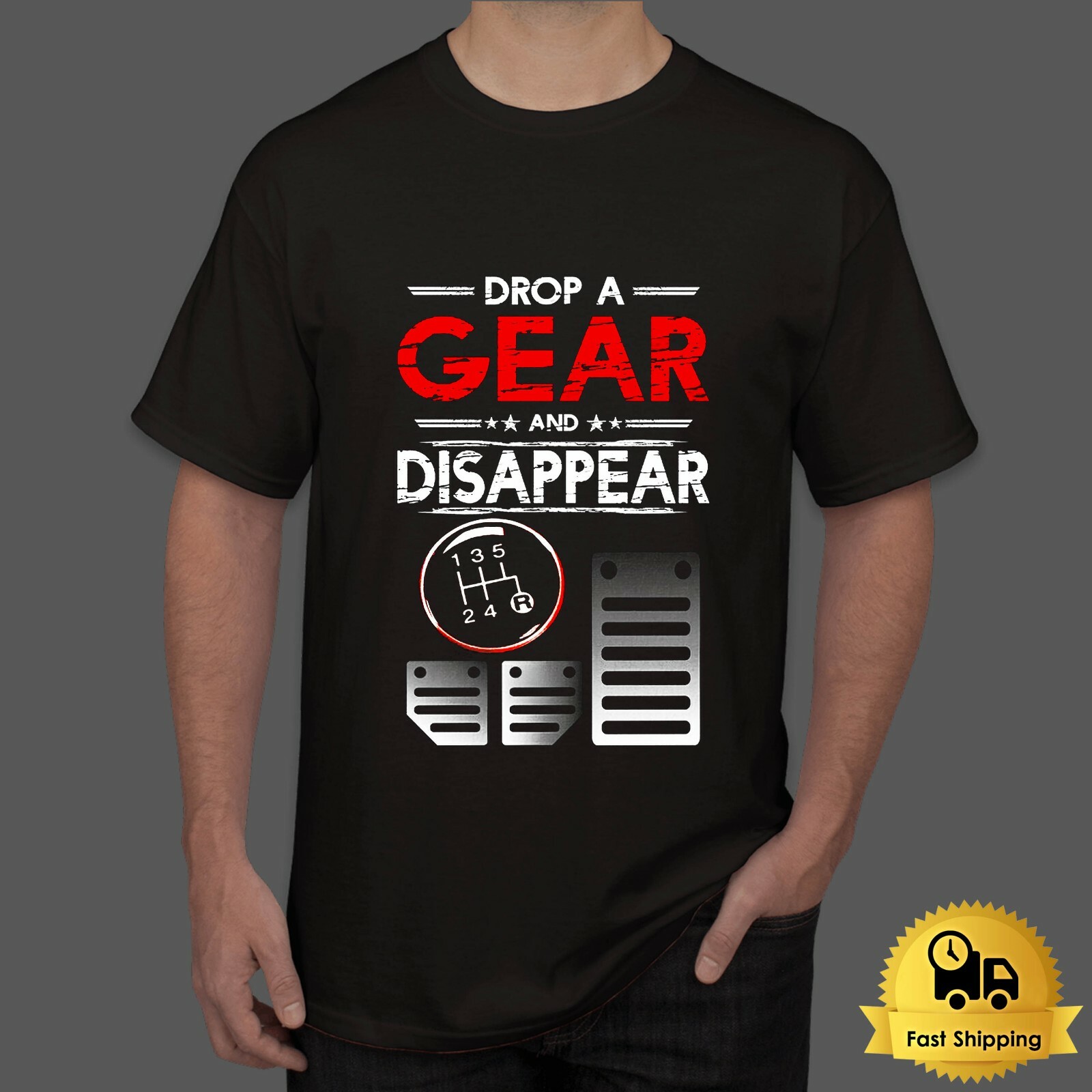 Drop A Gear And Disappear Funny Manual Car T Shirt Sizes S to 5XL