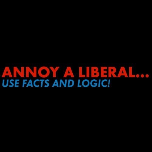 Annoy A Liberal Use Facts Sarcastic Humor Graphic Novelty Funny T Shirt