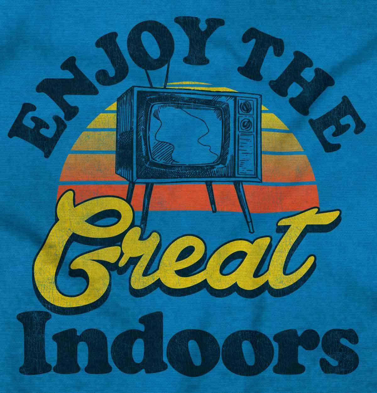 Enjoy The Great Indoors TV Binge Watcher Long Sleeve Crewneck Tee Men Women
