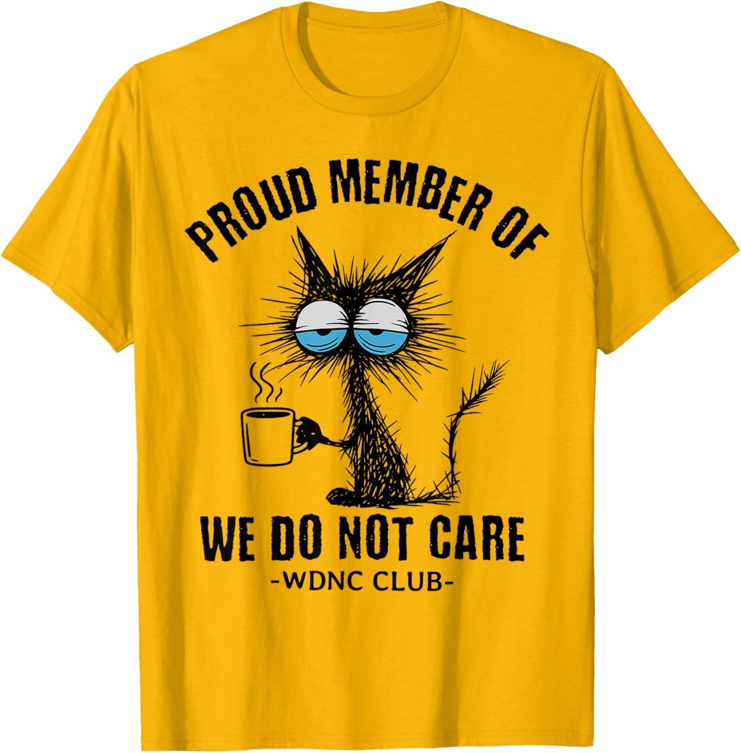 Funny Sarcastic Black Cat Meme We Do Not Care Club T-Shirt