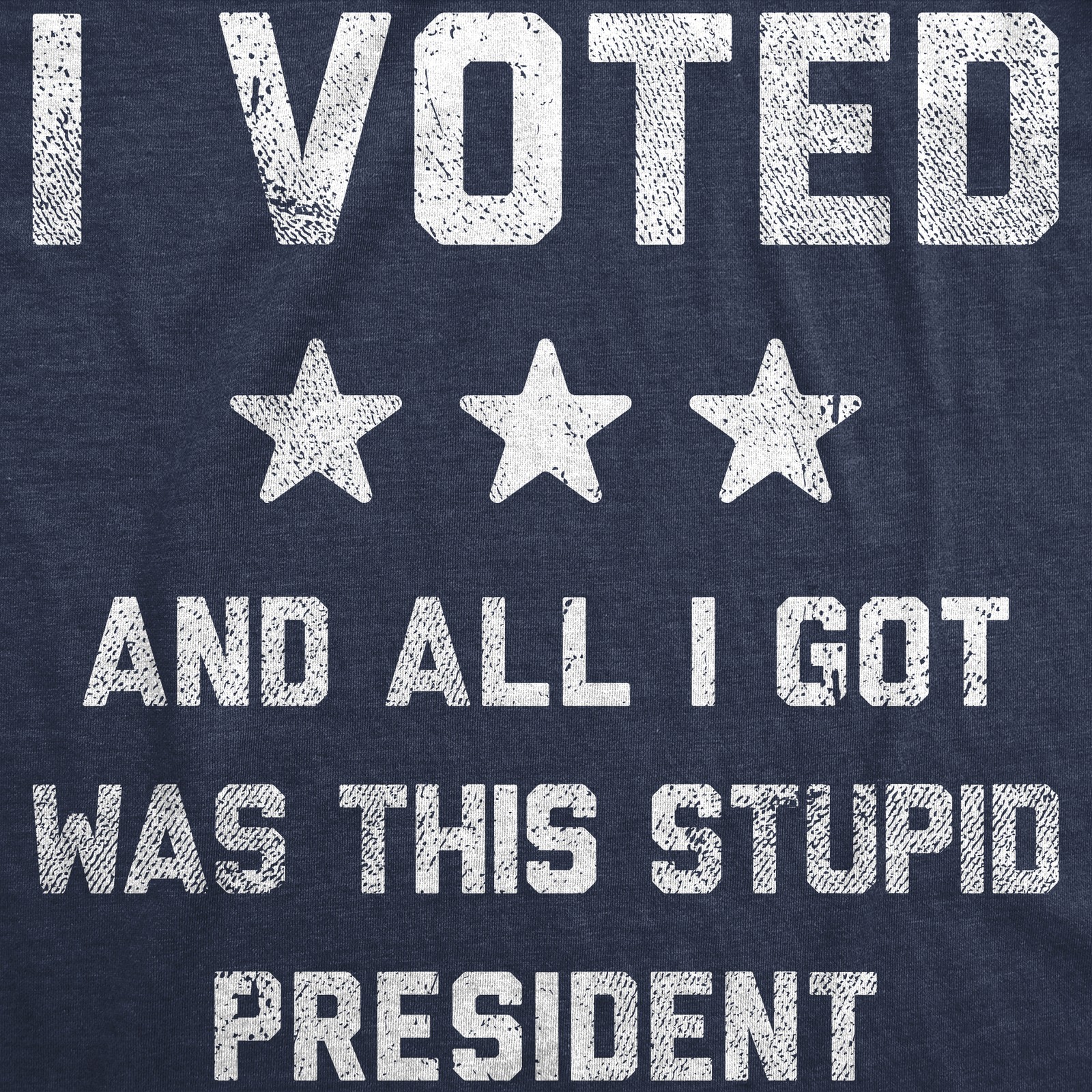 Mens Funny T Shirts I Voted and All I Got Was This Stupid President Politcal Tee