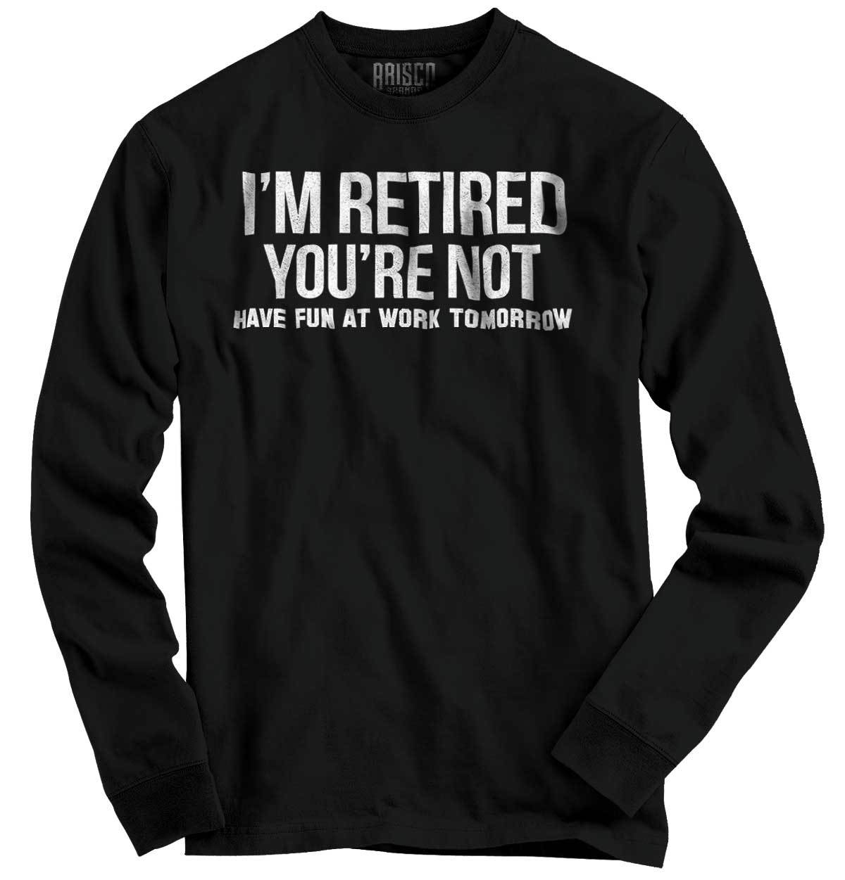 Funny Retired Happy Retirement Gift No Work Long Sleeve Tshirt for Men or Women