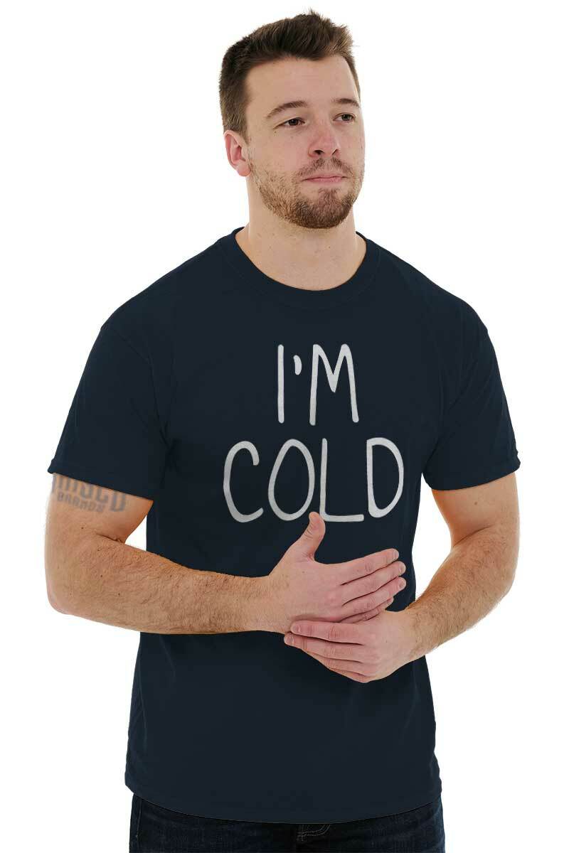 Im Cold Cute Cuddle Snuggle Lazy Flirty Joke Womens or Mens Crewneck T Shirt Tee