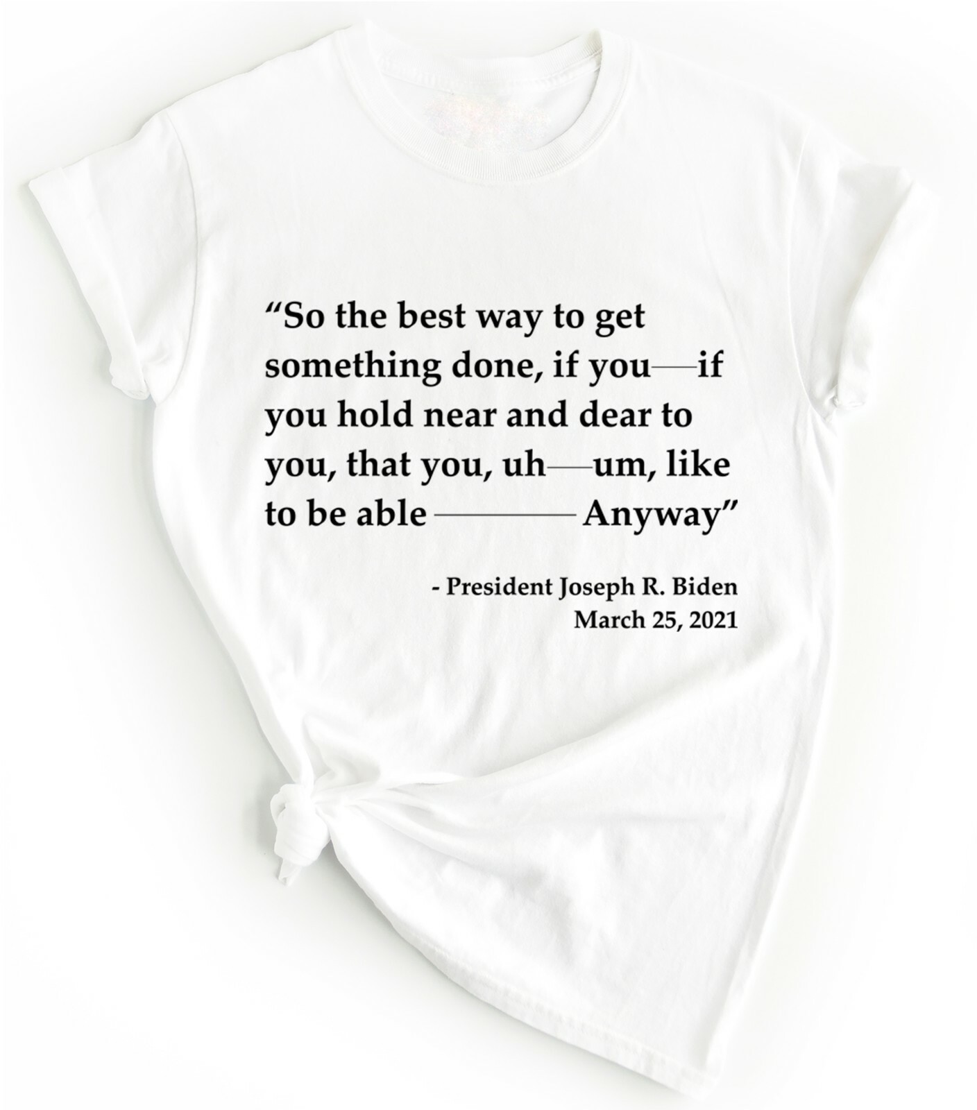 Joe Biden Funny Quote T-shirt Trump 2024 Political T Shirts Funny Biden Shirts