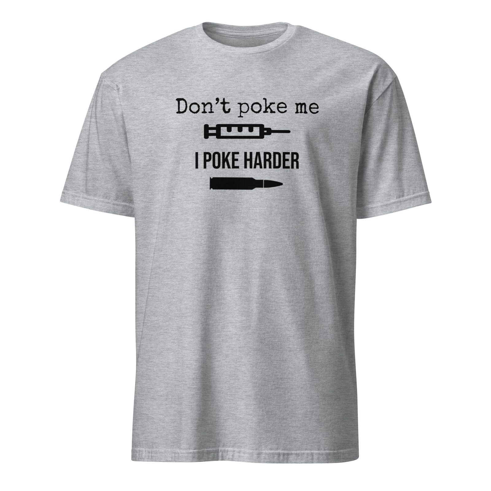 I Poke Harder T-shirt – Anti Vaxx T-shirt